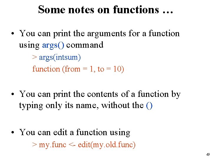 Some notes on functions … • You can print the arguments for a function