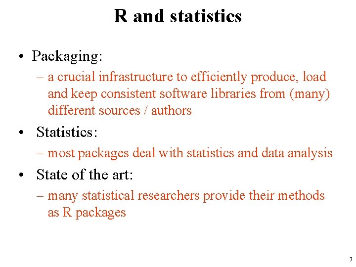 R and statistics • Packaging: – a crucial infrastructure to efficiently produce, load and