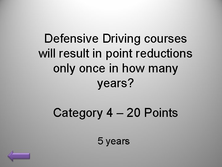 Defensive Driving courses will result in point reductions only once in how many years?