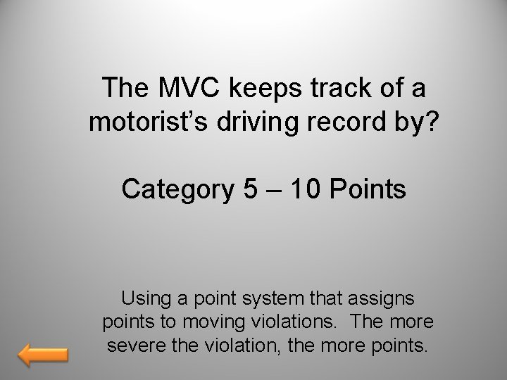 The MVC keeps track of a motorist’s driving record by? Category 5 – 10