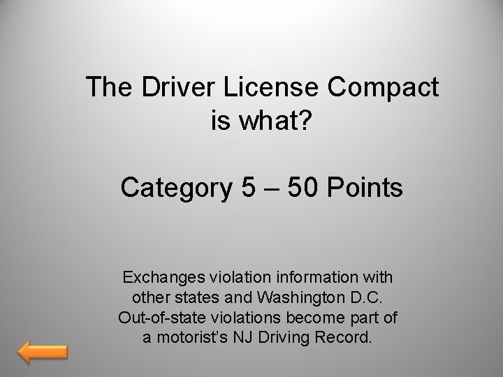 The Driver License Compact is what? Category 5 – 50 Points Exchanges violation information