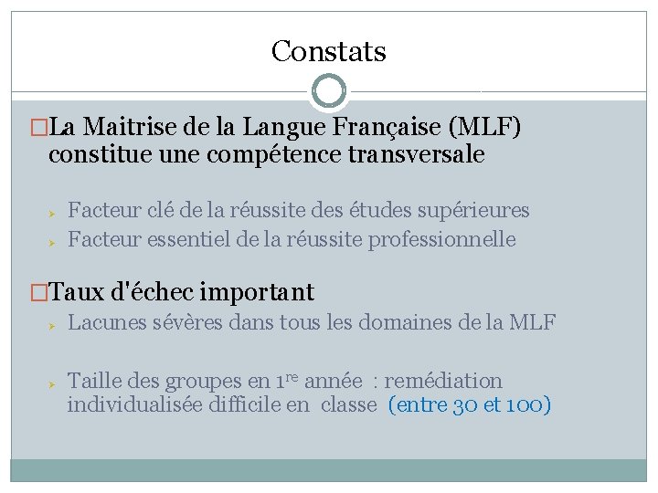 Constats �La Maitrise de la Langue Française (MLF) constitue une compétence transversale Ø Ø