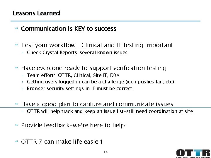 Lessons Learned Communication is KEY to success Test your workflow…Clinical and IT testing important