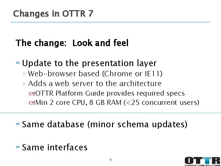Changes in OTTR 7 The change: Look and feel Update to the presentation layer