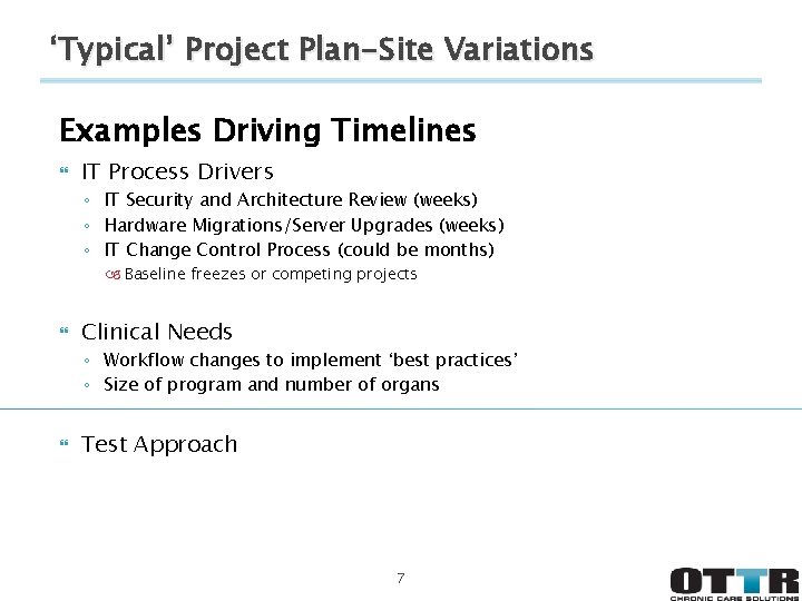 ‘Typical’ Project Plan-Site Variations Examples Driving Timelines IT Process Drivers ◦ IT Security and