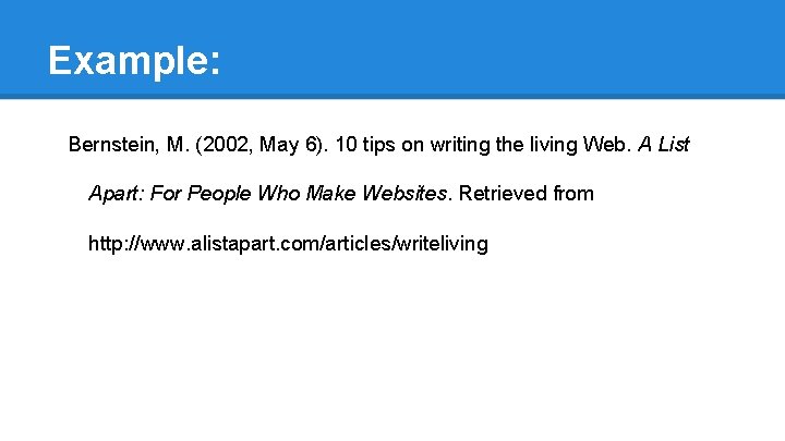 Example: Bernstein, M. (2002, May 6). 10 tips on writing the living Web. A