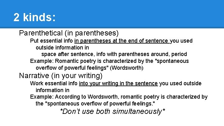 2 kinds: Parenthetical (in parentheses) Put essential info in parentheses at the end of