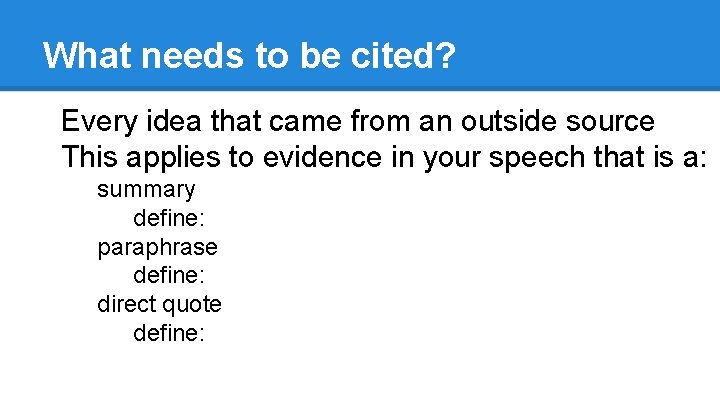 What needs to be cited? Every idea that came from an outside source This