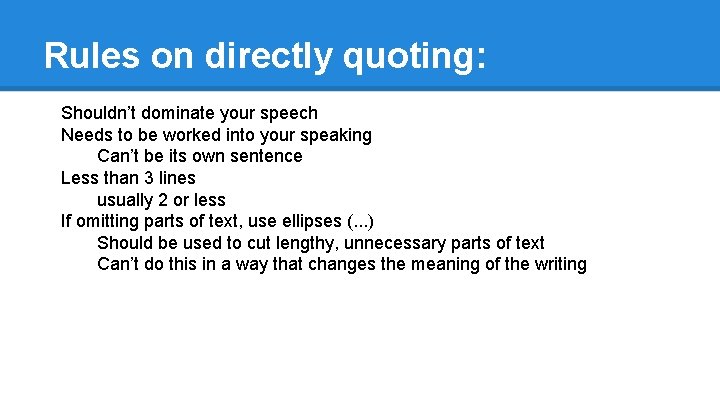 Rules on directly quoting: Shouldn’t dominate your speech Needs to be worked into your