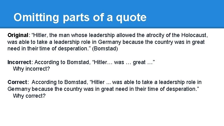 Omitting parts of a quote Original: “Hitler, the man whose leadership allowed the atrocity