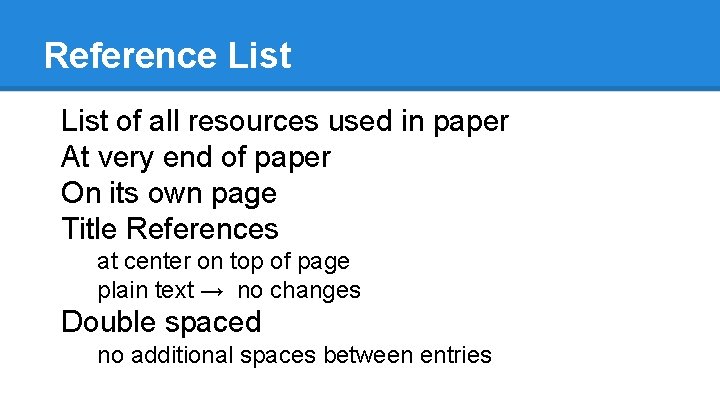 Reference List of all resources used in paper At very end of paper On