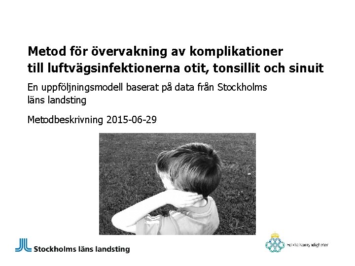Metod för övervakning av komplikationer till luftvägsinfektionerna otit, tonsillit och sinuit En uppföljningsmodell baserat