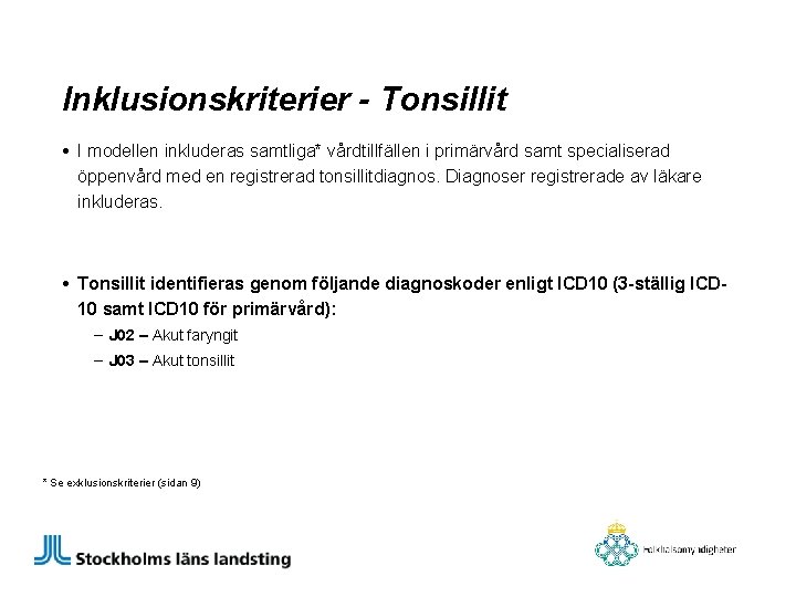 Inklusionskriterier - Tonsillit • I modellen inkluderas samtliga* vårdtillfällen i primärvård samt specialiserad öppenvård