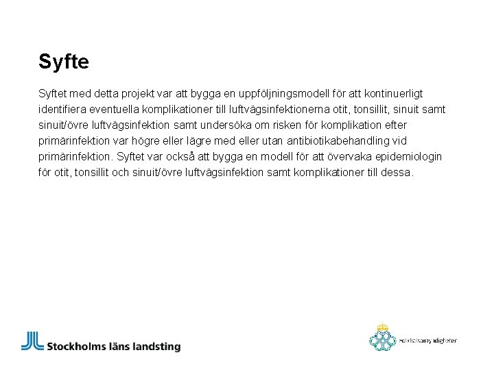 Syftet med detta projekt var att bygga en uppföljningsmodell för att kontinuerligt identifiera eventuella