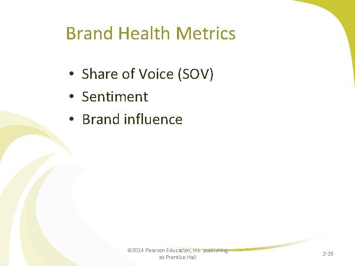 Brand Health Metrics • Share of Voice (SOV) • Sentiment • Brand influence ©