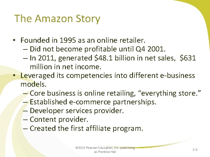 The Amazon Story • Founded in 1995 as an online retailer. – Did not