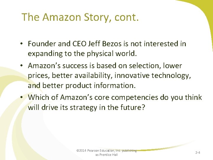 The Amazon Story, cont. • Founder and CEO Jeff Bezos is not interested in