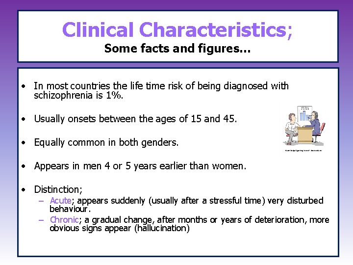 Clinical Characteristics; Some facts and figures… • In most countries the life time risk