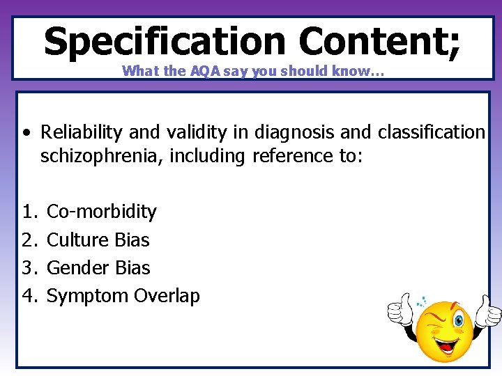 Specification Content; What the AQA say you should know… • Reliability and validity in