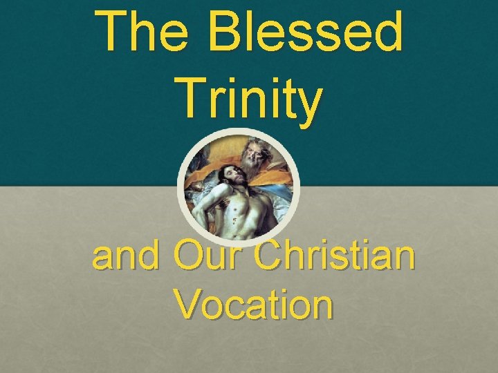 The Blessed Trinity and Our Christian Vocation 