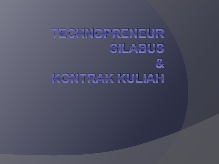 TECHNOPRENEUR SILABUS & KONTRAK KULIAH 