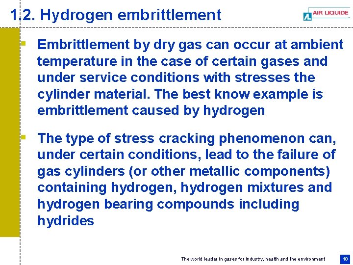 1. 2. Hydrogen embrittlement § Embrittlement by dry gas can occur at ambient temperature