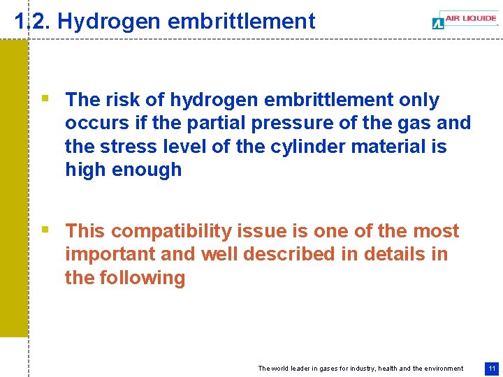 1. 2. Hydrogen embrittlement § The risk of hydrogen embrittlement only occurs if the