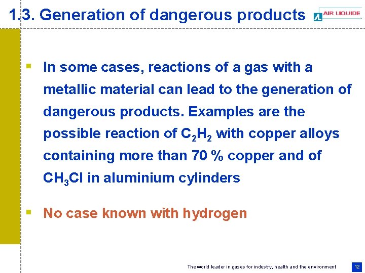 1. 3. Generation of dangerous products § In some cases, reactions of a gas