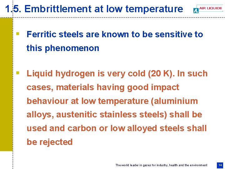 1. 5. Embrittlement at low temperature § Ferritic steels are known to be sensitive