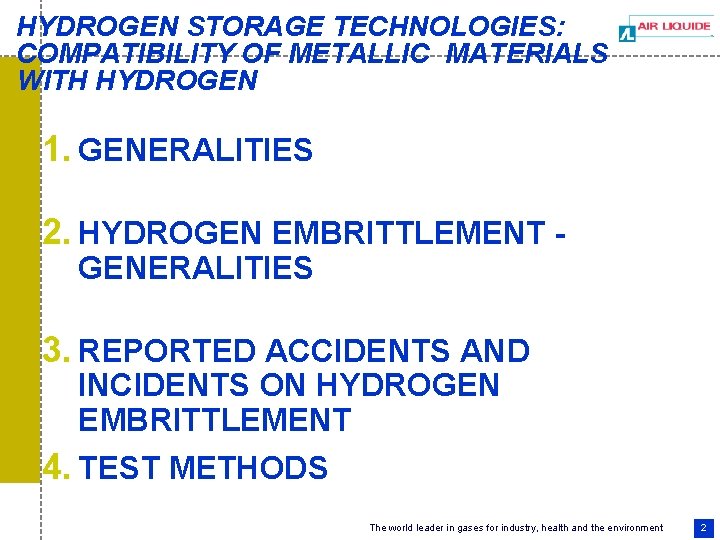 HYDROGEN STORAGE TECHNOLOGIES: COMPATIBILITY OF METALLIC MATERIALS WITH HYDROGEN 1. GENERALITIES 2. HYDROGEN EMBRITTLEMENT