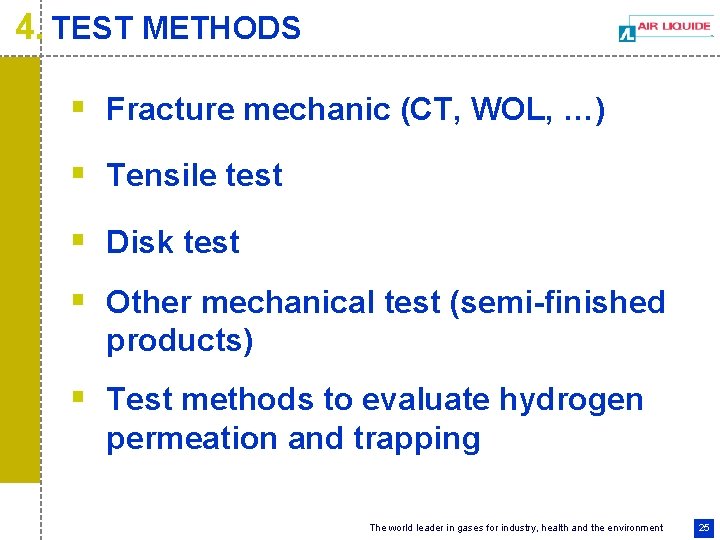 4. TEST METHODS § Fracture mechanic (CT, WOL, …) § Tensile test § Disk