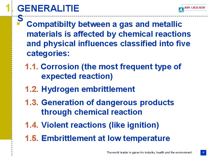 1. GENERALITIE S § Compatibilty between a gas and metallic materials is affected by
