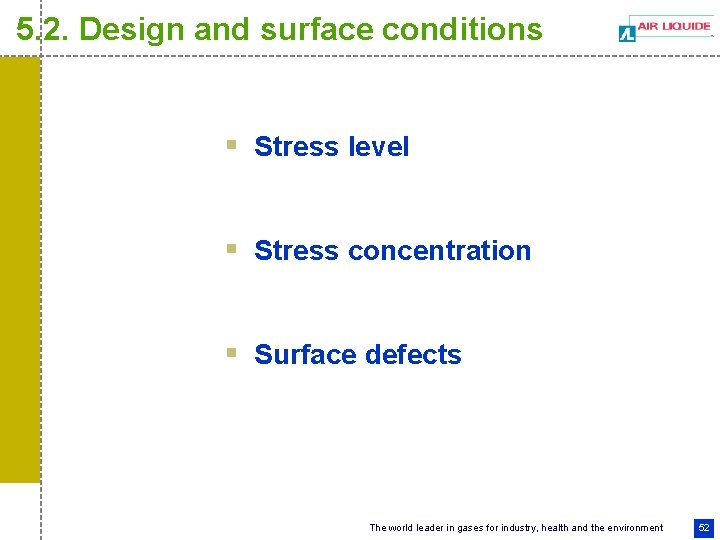 5. 2. Design and surface conditions § Stress level § Stress concentration § Surface