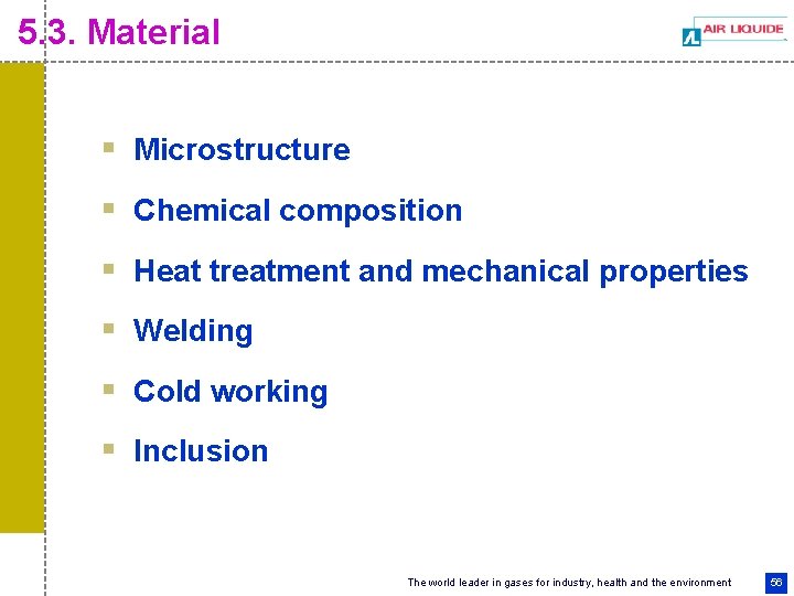 5. 3. Material § Microstructure § Chemical composition § Heat treatment and mechanical properties