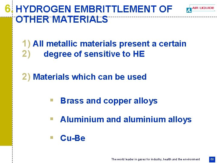 6. HYDROGEN EMBRITTLEMENT OF OTHER MATERIALS 1) All metallic materials present a certain 2)