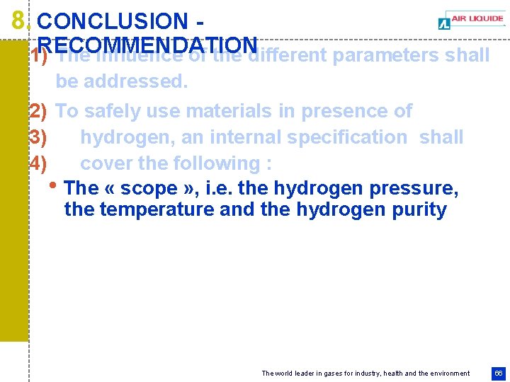 8. CONCLUSION - RECOMMENDATION 1) The influence of the different parameters shall be addressed.