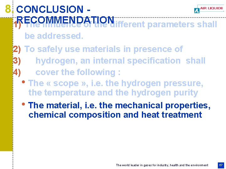 8. CONCLUSION - RECOMMENDATION 1) The influence of the different parameters shall be addressed.