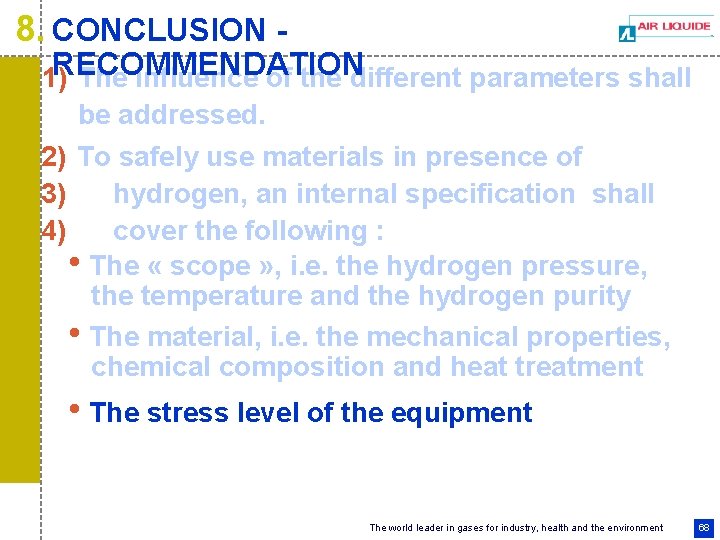 8. CONCLUSION - RECOMMENDATION 1) The influence of the different parameters shall be addressed.