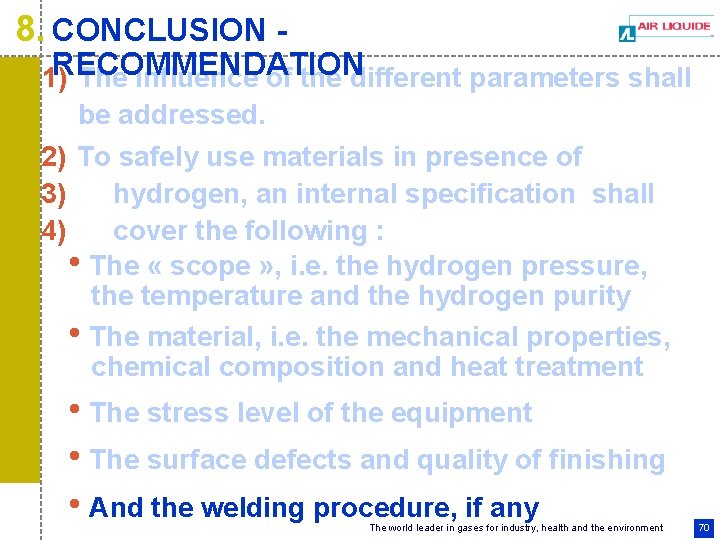 8. CONCLUSION - RECOMMENDATION 1) The influence of the different parameters shall be addressed.