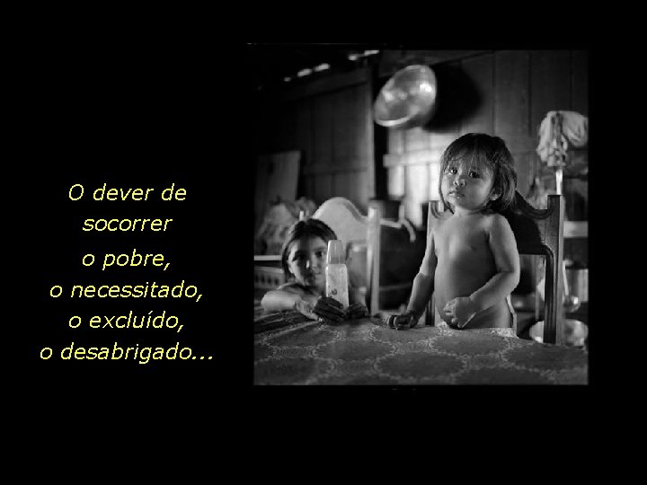 O dever de socorrer o pobre, o necessitado, o excluído, o desabrigado. . .