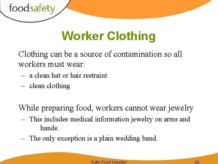 Worker Clothing can be a source of contamination so all workers must wear: –