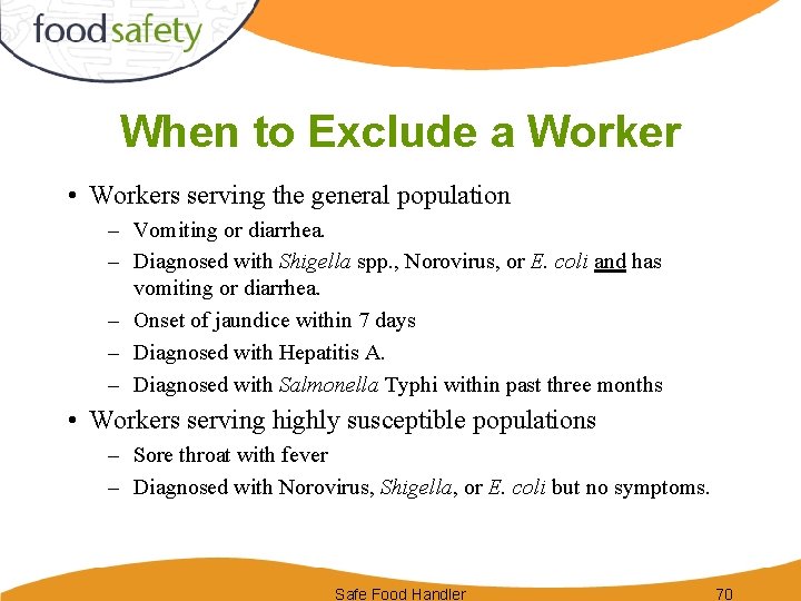 When to Exclude a Worker • Workers serving the general population – Vomiting or