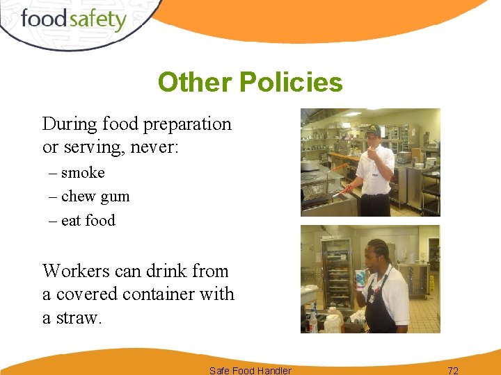 Other Policies During food preparation or serving, never: – smoke – chew gum –