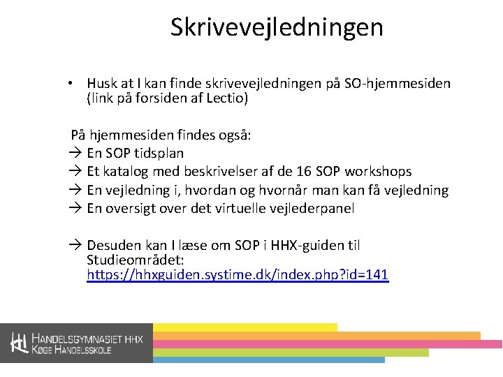 Skrivevejledningen • Husk at I kan finde skrivevejledningen på SO-hjemmesiden (link på forsiden af