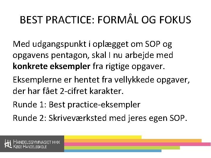 BEST PRACTICE: FORMÅL OG FOKUS Med udgangspunkt i oplægget om SOP og opgavens pentagon,