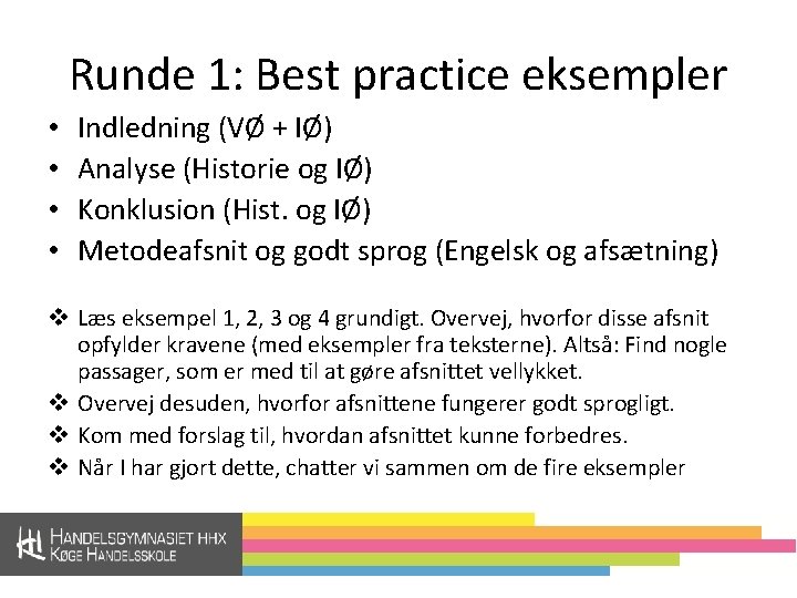 Runde 1: Best practice eksempler • • Indledning (VØ + IØ) Analyse (Historie og