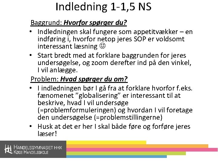 Indledning 1 -1, 5 NS Baggrund: Hvorfor spørger du? • Indledningen skal fungere som