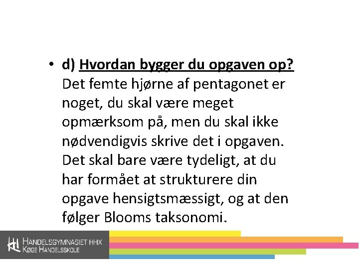  • d) Hvordan bygger du opgaven op? Det femte hjørne af pentagonet er