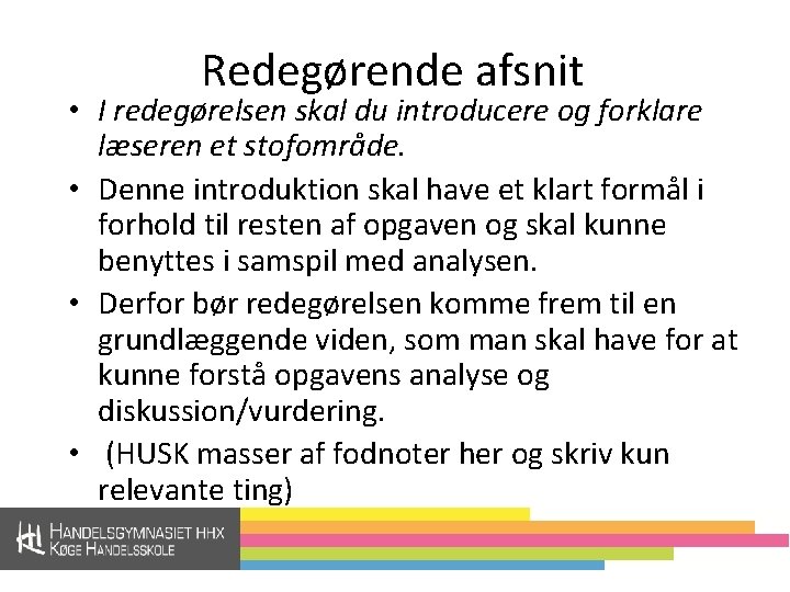 Redegørende afsnit • I redegørelsen skal du introducere og forklare læseren et stofområde. •