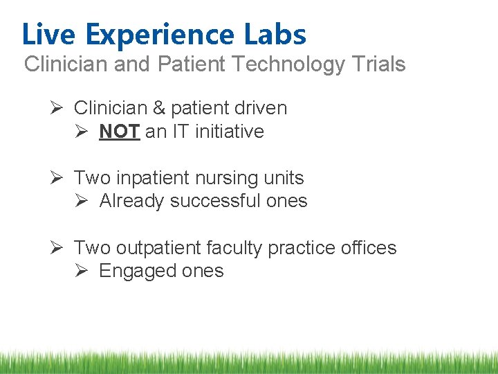 Live Experience Labs Clinician and Patient Technology Trials Ø Clinician & patient driven Ø